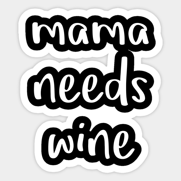 Mama Needs Wine Sticker by Mariteas
